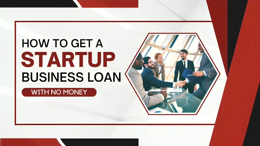 How to get a startup business loan with no money